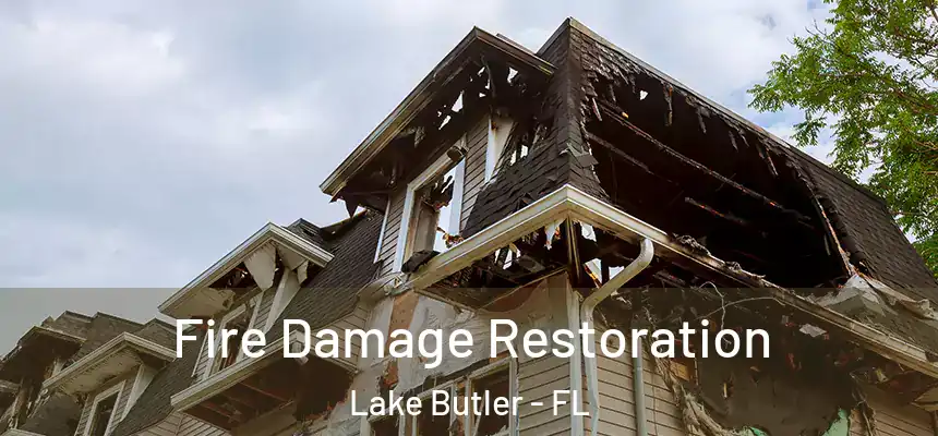  Fire Damage Restoration Lake Butler - FL