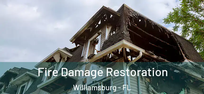  Fire Damage Restoration Williamsburg - FL