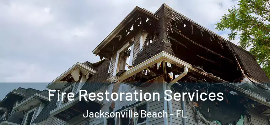  Fire Restoration Services Jacksonville Beach - FL