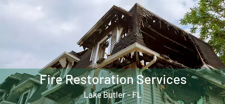  Fire Restoration Services Lake Butler - FL