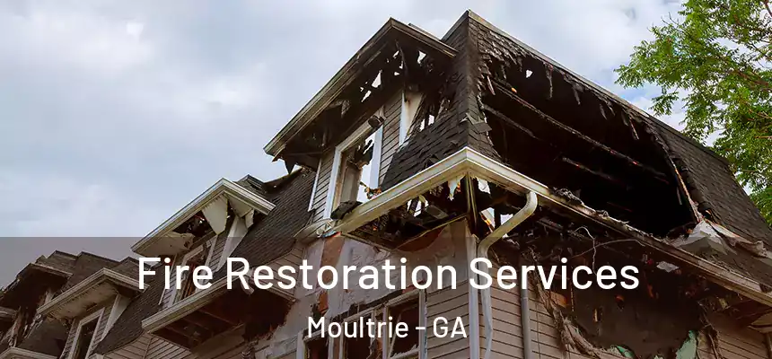 Fire Restoration Services Moultrie - GA