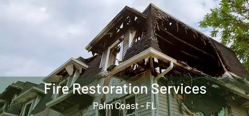  Fire Restoration Services Palm Coast - FL