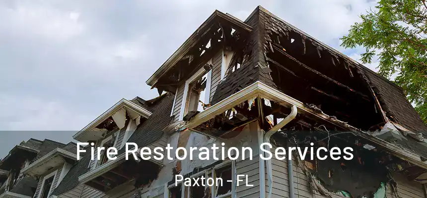  Fire Restoration Services Paxton - FL