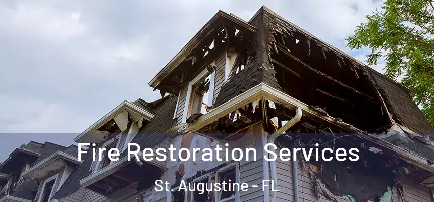  Fire Restoration Services St. Augustine - FL