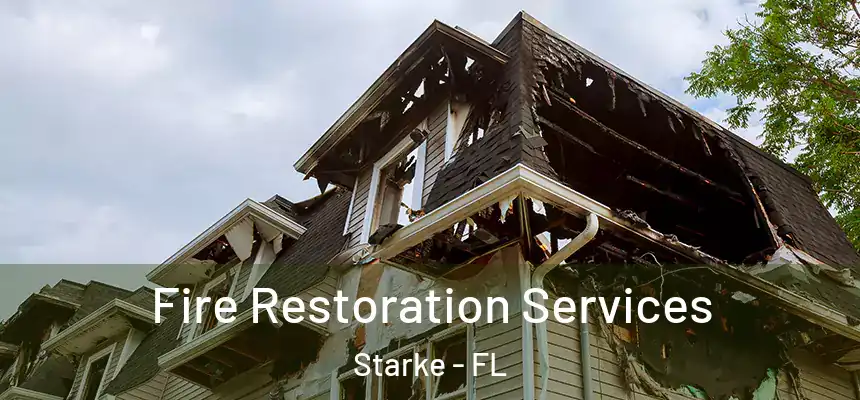  Fire Restoration Services Starke - FL