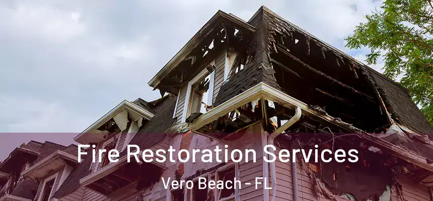  Fire Restoration Services Vero Beach - FL