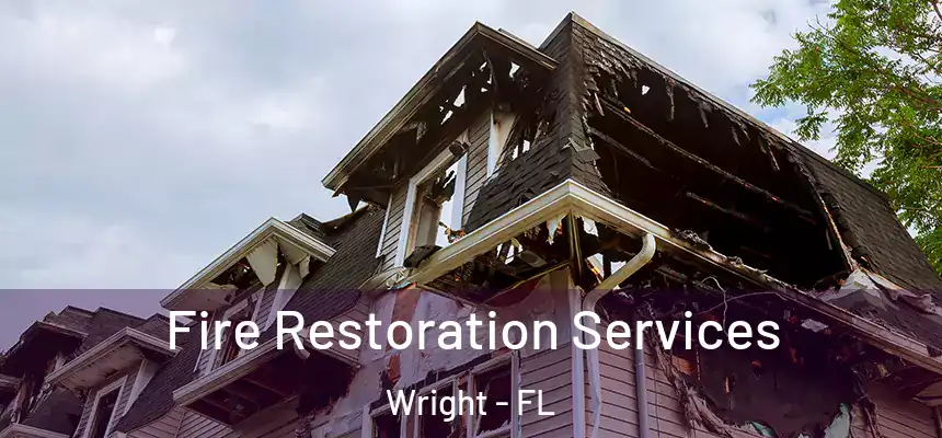  Fire Restoration Services Wright - FL
