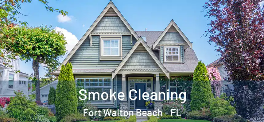  Smoke Cleaning Fort Walton Beach - FL