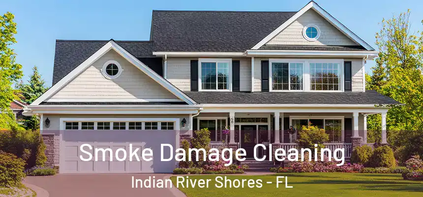  Smoke Damage Cleaning Indian River Shores - FL