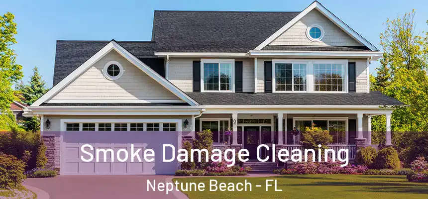  Smoke Damage Cleaning Neptune Beach - FL